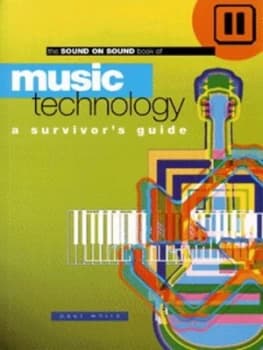 The Sound on Sound Book of Music Technology by Paul White Paperback