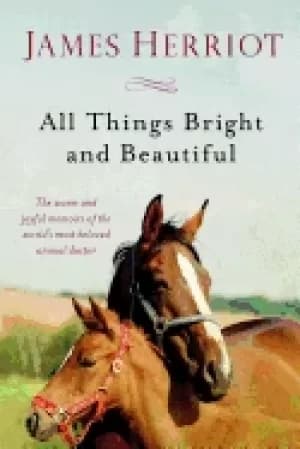 all things bright and beautiful the warm and joyful memoirs of the worlds m