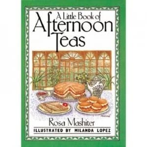 A Little Book of Afternoon Teas by Rosa Mashiter and Milanda Lopez Book