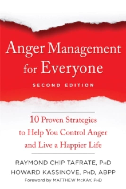 Anger Management for Everyone : Ten Proven Strategies to Help You Control Anger and Live a Happier Life Paperback / softback