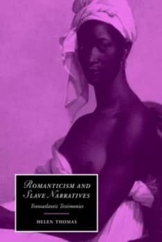 Romanticism and Slave Narratives by Helen Thomas Paperback