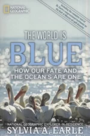The world is blue by Sylvia A Earle