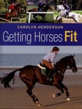 Getting Horses Fit by Carolyn Henderson Hardback