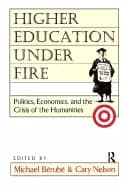higher education under fire politics economics and the crisis of the humani