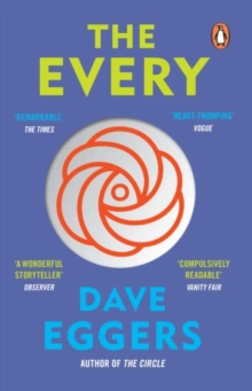 The Every, or, At Last a Sense of Order, or, The Final Days of Free Will, or Limitless Choice Is Killing the World. Paperback. By Dave Eggers Books