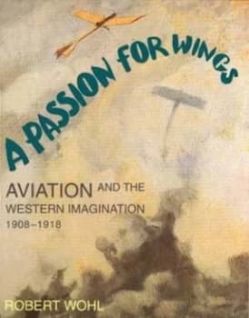 A Passion for Wings by Robert Wohl Paperback