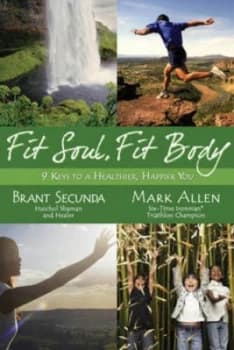 Fit Soul Fit Body by Brant Secunda Hardback