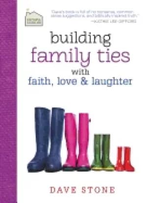building family ties with faith love and laughter