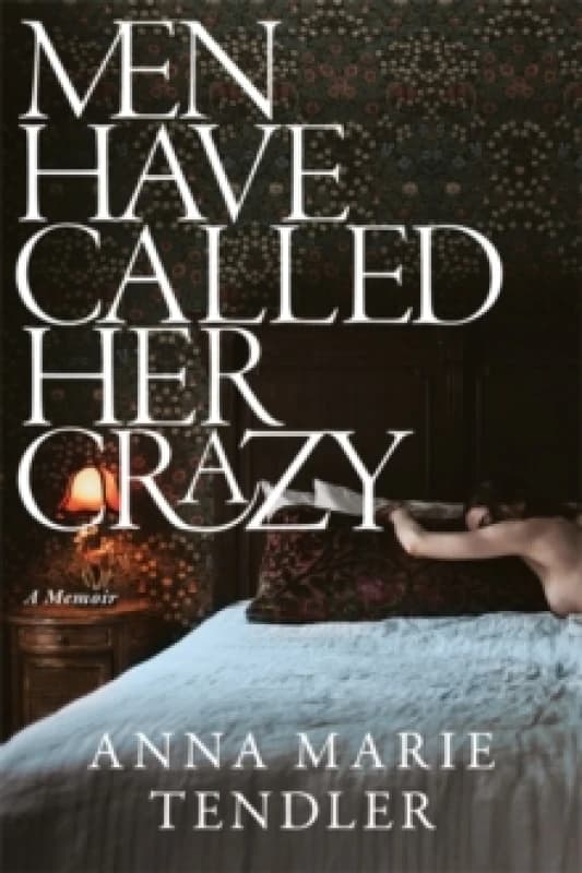 Men Have Called Her Crazy : The New York Times bestselling memoir Hardback