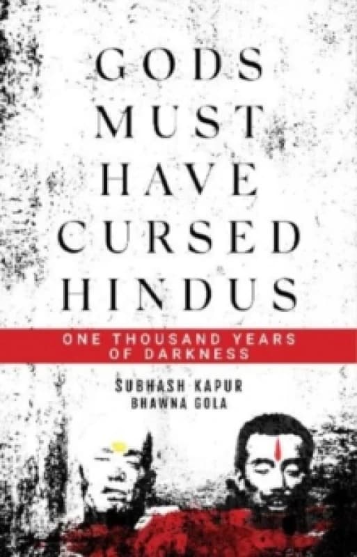 Gods Must Have Cursed Hindus : One Thousand Years of Darkness Hardback