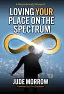 loving your place on the spectrum a neurodiversity blueprint