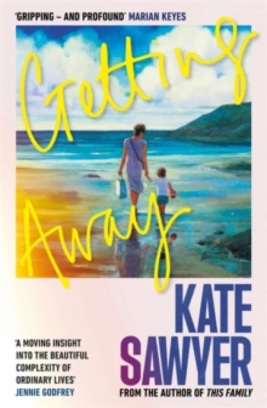 Getting Away : A sweeping new novel from the author of THIS FAMILY and THE STRANDING Hardback