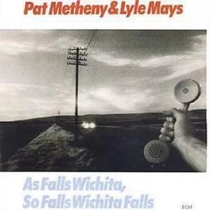 As Falls Wichita So Falls Wichita Falls by Pat Metheny and Lyle Mays CD Album