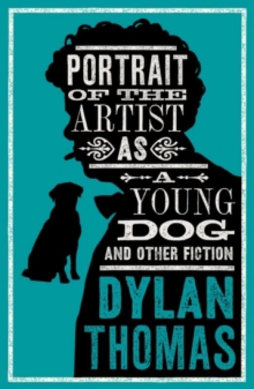Portrait Of The Artist As A Young Dog and Other Fiction : Fully annotated edition: contains over 300 textual notes Paperback / softback