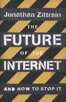 The Future of the Internet by Jonathan Zittrain Hardback