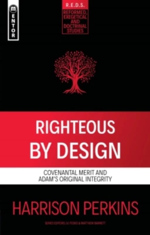 Righteous By Design : Covenantal Merit and Adam's Original Integrity Paperback / softback