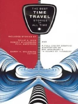 The Best Time Travel Stories of All Time by Barry N Malzberg Paperback