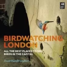 Birdwatching London : All the Best Places to See Birds in the Capital