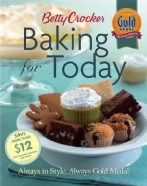 Betty Crocker baking for today by Betty Crocker Editors