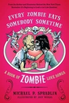 Every Zombie Eats Somebody Sometime by Michael P Spradlin Book