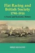 flat racing and british society 1790 1914 a social and economic history