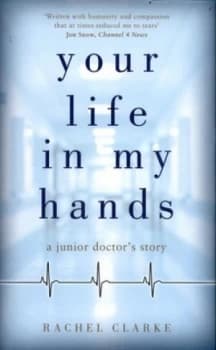 Your Life in My Hands by Rachel Clarke Hardback