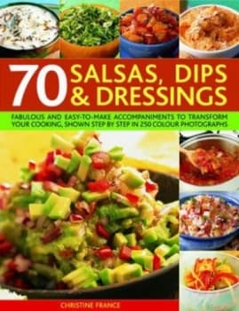70 Salsas Dips and Dressings by Christine France Book