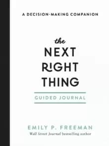 The Next Right Thing Guided Journal : A Decision-Making Companion