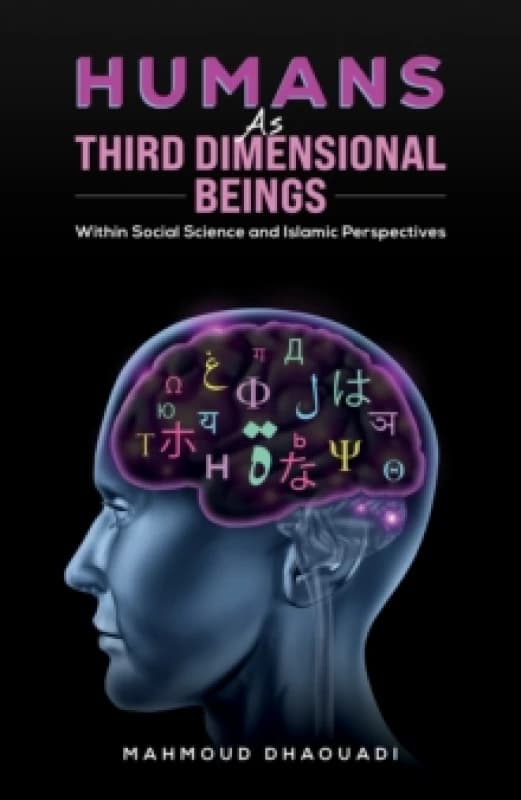 Humans as Third Dimensional Beings : Within Social Science and Islamic Perspectives Paperback / softback