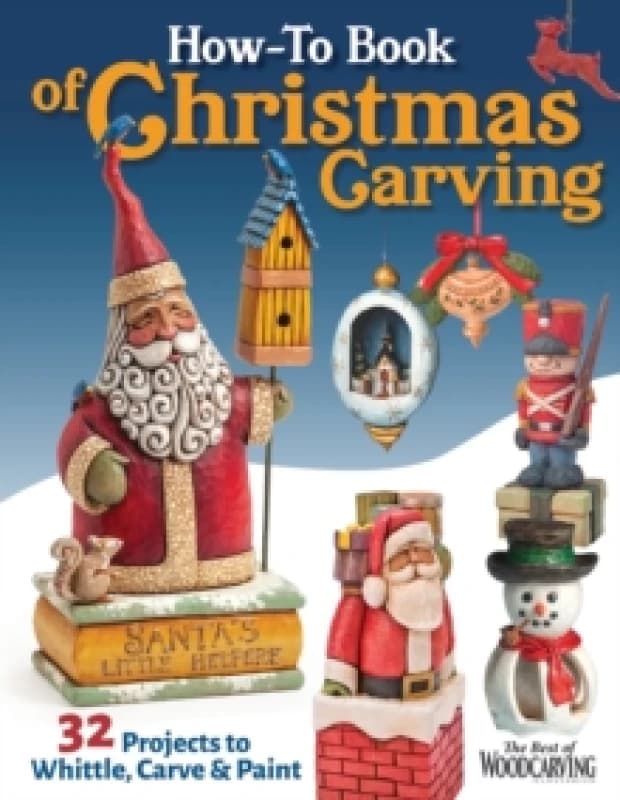 How-To Book of Christmas Carving : 32 Projects to Whittle, Carve & Paint Paperback / softback