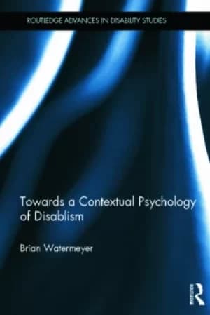 Towards a Contextual Psychology of Disablism