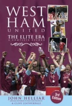 West Ham United the Elite Era by John Helliar and Clive Leatherdale Hardback