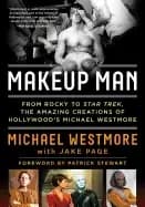 makeup man from rocky to star trek the amazing creations of hollywoods mich