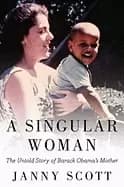singular woman the untold story of barack obamas mother