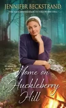 Home on Huckleberry Hill - Jennifer Beckstrand - Paperback - Used