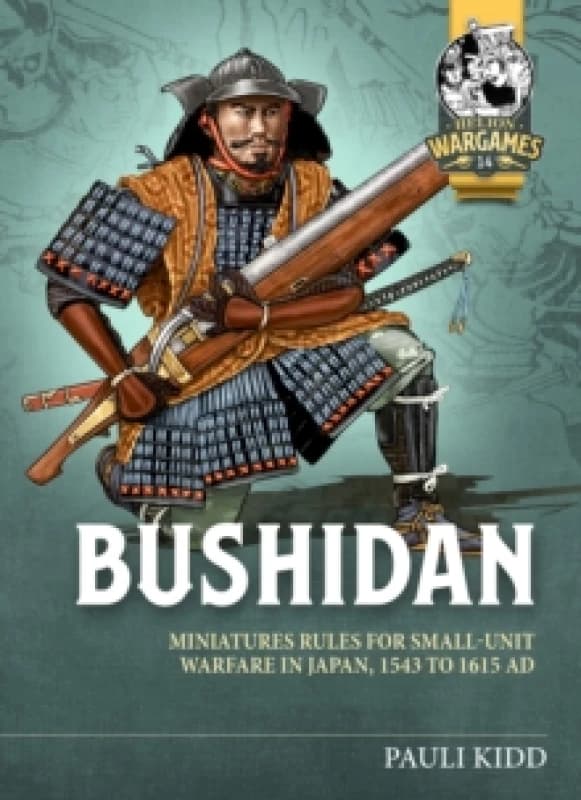 Bushidan : Miniatures Rules for Small-Unit Warfare in Japan, 1543 to 1615 AD Paperback / softback