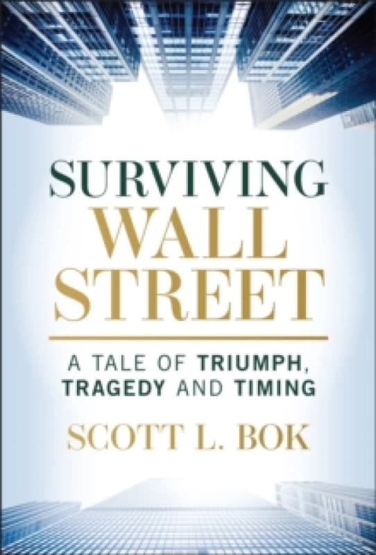 Surviving Wall Street : A Tale of Triumph, Tragedy, and Timing Hardback