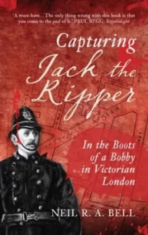 Capturing Jack the Ripper by Neil R. A Bell