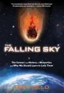 falling sky the science and history of meteorites and why we should learn t