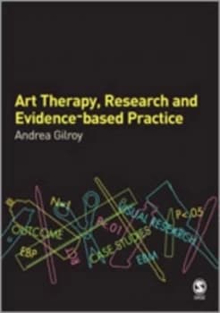 Art Therapy Research and Evidence-Based Practice by Andrea Gilroy Paperback