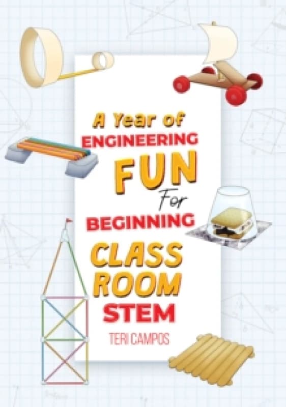 A Year of Engineering Fun for Beginning Classroom STEM Paperback / softback