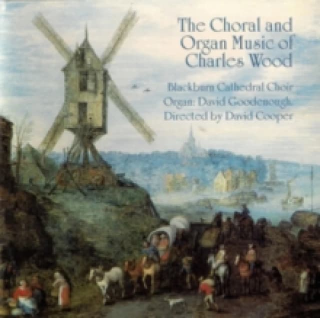 The Choral and Organ Music of Charles Wood CD / Album