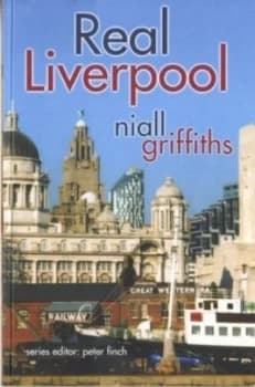 Real Liverpool by Niall Griffiths Paperback