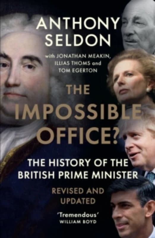 The Impossible Office? The History of the British Prime Minister - Revised and Updated Paperback / softback