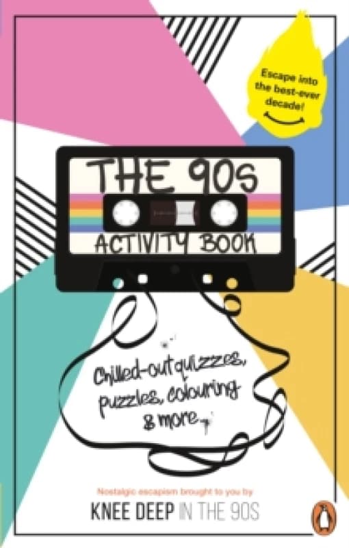 The 90s Activity Book (for Adults) : Take a chill pill with the best-ever decade (90s icon escapism, cool quizzes, word puzzles, colouring pages, dot-