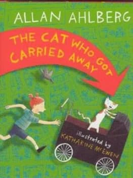 The Cat Who Got Carried Away by Allan Ahlberg and Katharine Mcewen Hardback