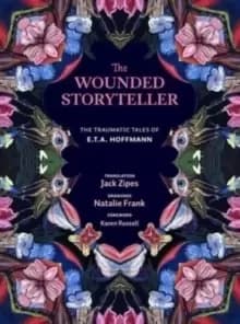 The Wounded Storyteller : The Traumatic Tales of E. T. A. Hoffmann