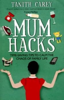Mum Hacks by Tanith Carey Book