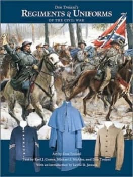 Don Troianis Regiments and Uniforms of the Civil War by Earl J Coates Hardback