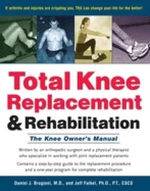 total knee replacement and rehabilitation the knee owners manual